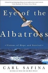 Eye of the Albatross: Visions of Hope and Survival by Safina, Carl