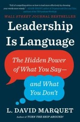 Leadership Is Language: The Hidden Power of What You Say–And What You Don’t