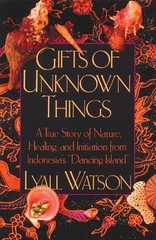 Gifts of Unknown Things: A True Story of Nature, Healing, and Initiation from In