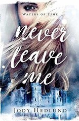 Never Leave Me: A Medieval Time Travel – Paperback, by Jody Hedlund – Very Good