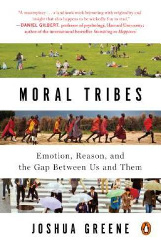 Moral Tribes: Emotion, Reason, and the Gap Between Us and Them – GOOD