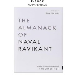 The Almanack of Naval Ravikant: A Guide to Wealth a, Eric Jorgenson 2020