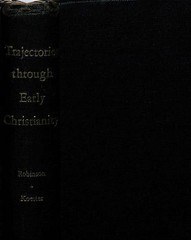 Trajectories through early Christianity by James McConkey Robinson