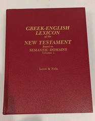 Greek-English Lexicon of the New Testament Based on Semantic Domains, Volume 1