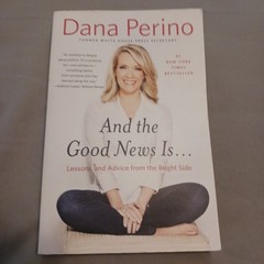 And the Good News Is by Dana Perino Softcover