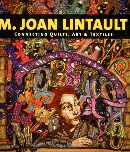 M. Joan Lintault: Connecting Quilts, Art & Textiles