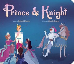 Prince & Knight – board book Haack, Daniel|Lewis, Stevie