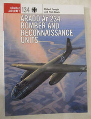 Arado Ar 234 Bomber and Reconnaissance Units – Osprey Combat Aircraft 134