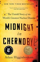 Midnight in Chernobyl by Adam Higginbotham