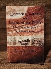 Eastern Customs And Idioms Of The Bible: The Teachings Of Orientalisms