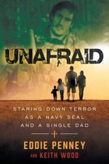Unafraid: Staring Down Terror as a Navy SEAL and Single Dad by Eddie Penney: New