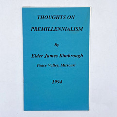 Thoughts on Premillennialism by James Kimbrough Peace Valley MO 1994