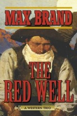 The Red Well: A Western Trio – Paperback By Brand, Max – GOOD