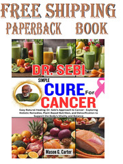 DR. SEBI SIMPLE CURE FOR CANCER: Eay Natural Healing Paperback….