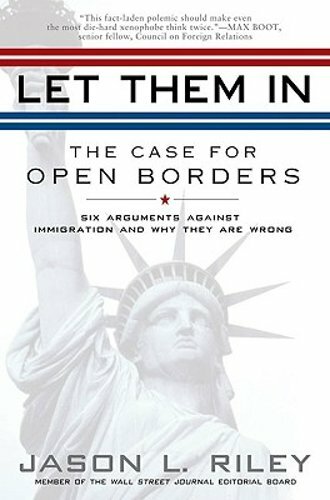 Let Them in: The Case for Open Borders by Jason L Riley: New