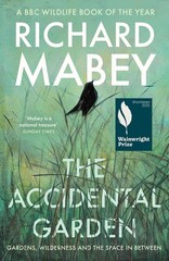 Profile Books The Accidental Garden Gardens, Wilderness and the Space In Bet…