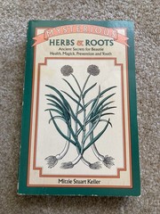 Mysterious Herbs & Roots: Ancient Secrets Beautie, Health, Magick; Keller Occult