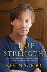 True Strength: My Journey from Hercules to Mere Mortal — and How Nearly Dyi…