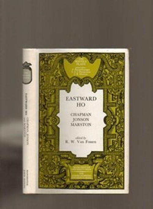Eastward Ho! Ben, Chapman, George, Marston, John, Van Fossen, R.