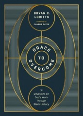 Grace to Overcome: 31 Devotions on God’s Work Through Black History, Loritts, Br