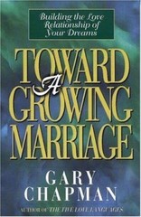 Toward A Growing Marriage: Building the Lov- Gary Chapman, 0802487874, paperback