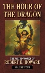 The Hour of the Dragon (The Weird Works of Robert E. Howard) by Robert E. Howard