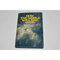 How the World Will End, by Daniel Cohen, Hardcover w Dust Jacket, Illustrated