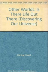 Other Worlds: Is There Life Out There (Discovering Our Universe)
