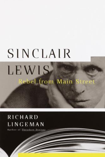 Sinclair Lewis: Rebel from Main Street by Richard R. Lingeman