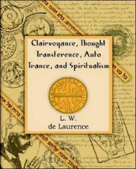 Clairvoyance, Thought Transference, Auto Trance, And Spiritualism (1916)