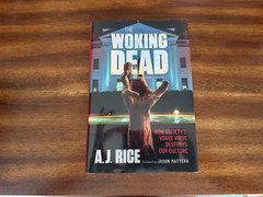 Woking Dead : How Society’s Vogue Virus Destroys Our Culture by A. J. Rice…