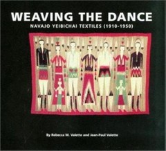 Weaving the Dance: Navajo Yeibichai Textiles (1910-1950), Valette, Rebecca M.,Va