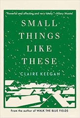 Small Things Like These HARDCOVER – 2021 by Claire Keegan