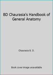 BD Chaurasia’s Handbook of General Anatomy by Chaurasia B. D.