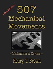 507 MECHANICAL MOVEMENTS: MECHANISMS AND DEVICES By Henry T Brown – Hardcover