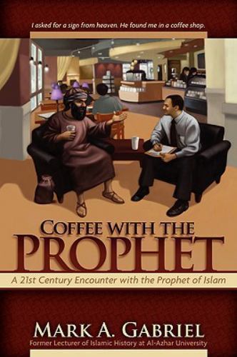 Coffee with the Prophet by Mark, A. Gabriel
