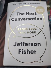 The Next Conversation: Argue Less Talk More by Jefferson Fisher Signed