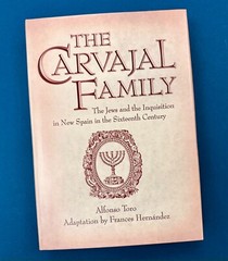The Carvajal Family: The Jews and the Inquisition in New Spain