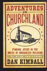 Adventures in Churchland: Finding Jesus in the Mess of Organized Religion LN