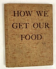 RARE How We Get Our Food by Ethel Howard HC 1939 Harcourt
