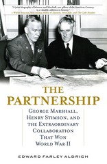 Partnership: George Marshall, Henry Stimson, and the Extraordinary Collabora…