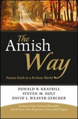 The Amish Way by Kraybill, Donald B.; Nolt, Steven M.; Weaver-Zercher, David L.