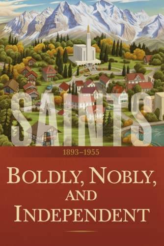 Saints Volume 3: Boldly, Nobly, and Independent 1893-1955 – Paperback – GOOD