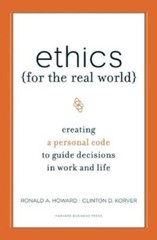 Ethics for the Real World: Creating a Personal Code to Guide Decisions in – GOOD