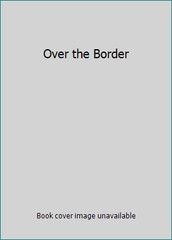 Over the Border by Morgan Robertson; unknown author