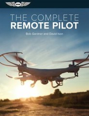 The Complete Remote Pilot (The Complete Pilot Series) by Gardner, Bob, Ison, Da