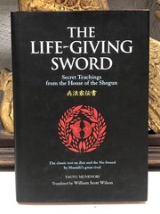 Life-Giving Sword : The Secret Teachings from the House of the Shogun by…