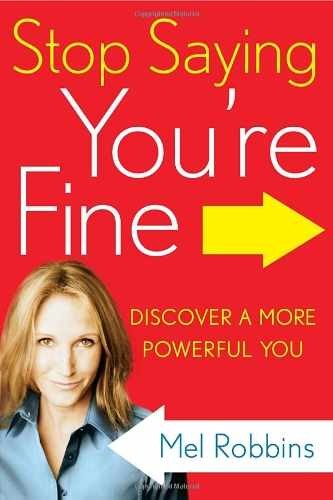 Stop Saying You’re Fine: Discover a More – Hardcover, by Robbins Mel – Good b
