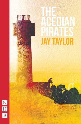 Jay Taylor The Acedian Pirates (Paperback) NHB Modern Plays (UK IMPORT)