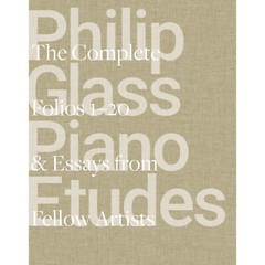 Philip Glass Piano Etudes: The Complete Folios 1-20 & Essays from 20 Fellow Art,